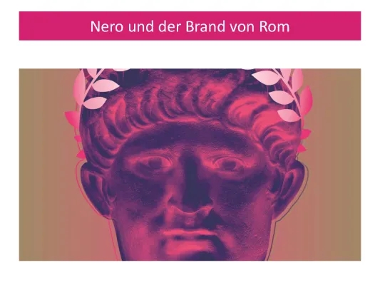 Warum hat Kaiser Nero Rom angezündet? - Christenverfolgung und der Brand