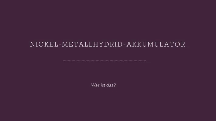 Nickel-Metallhydrid Akku: Aufbau, Vor- und Nachteile, Verwendung