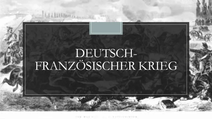 Deutsch-Französischer Krieg 1870/71: Ursachen, Verlauf, Schlachten und Folgen