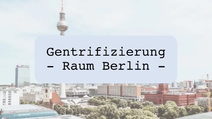 Gentrifizierung mit Raumbeispiel Berlin