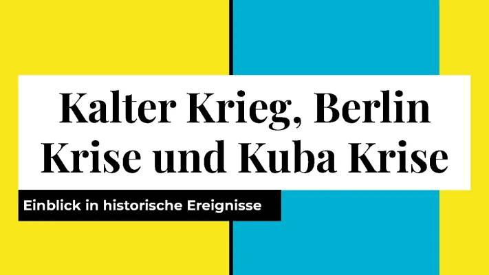 Die Berliner Blockade und die Kuba-Krise einfach erklärt