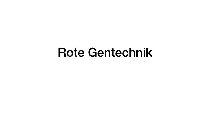 Rote Gentechnik: Beispiele, Anwendungen und Nachteile