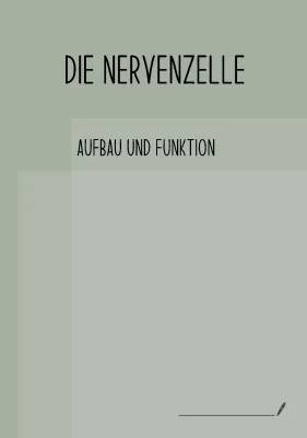 Nervenzelle: Aufbau, Funktion und Aktionspotential einfach erklärt