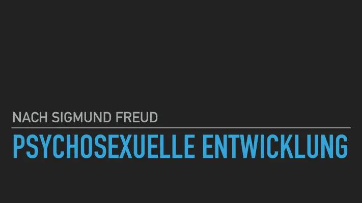 Psychosexuelle Entwicklung nach Freud - Phasen Modell und Kritik