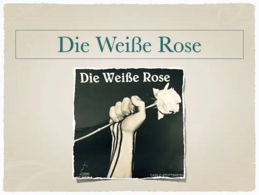 Die Weiße Rose: Widerstand gegen den Nationalsozialismus