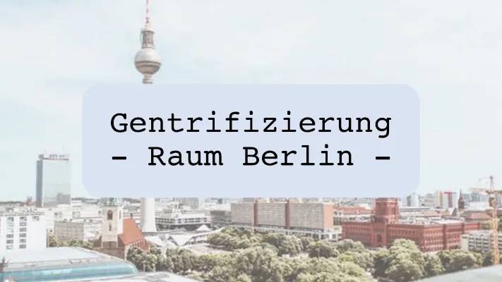 Was sind die Auswirkungen der Gentrifizierung in Berlin? Einfache Erklärungen und Beispiele von 2017