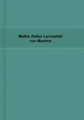 Mathe Abi Zusammenfassung - PDF für Bayern und Baden-Württemberg