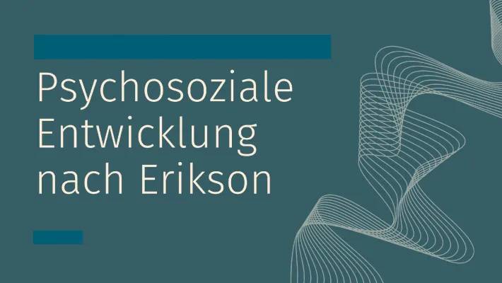 Eriksons 8 Stufenmodell kurz zusammengefasst - Psychosoziale Entwicklung