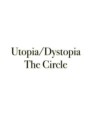 Understanding Utopia and Dystopia: Is 'The Circle' a Dystopian Story?