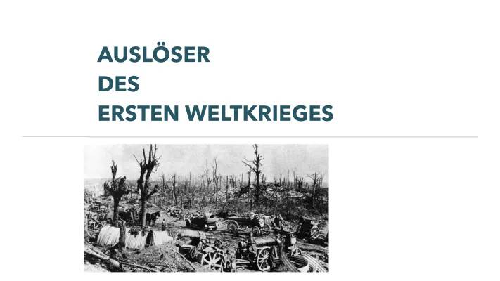 Die 3 Hauptursachen für den Ersten Weltkrieg - Zusammenfassung für Schüler