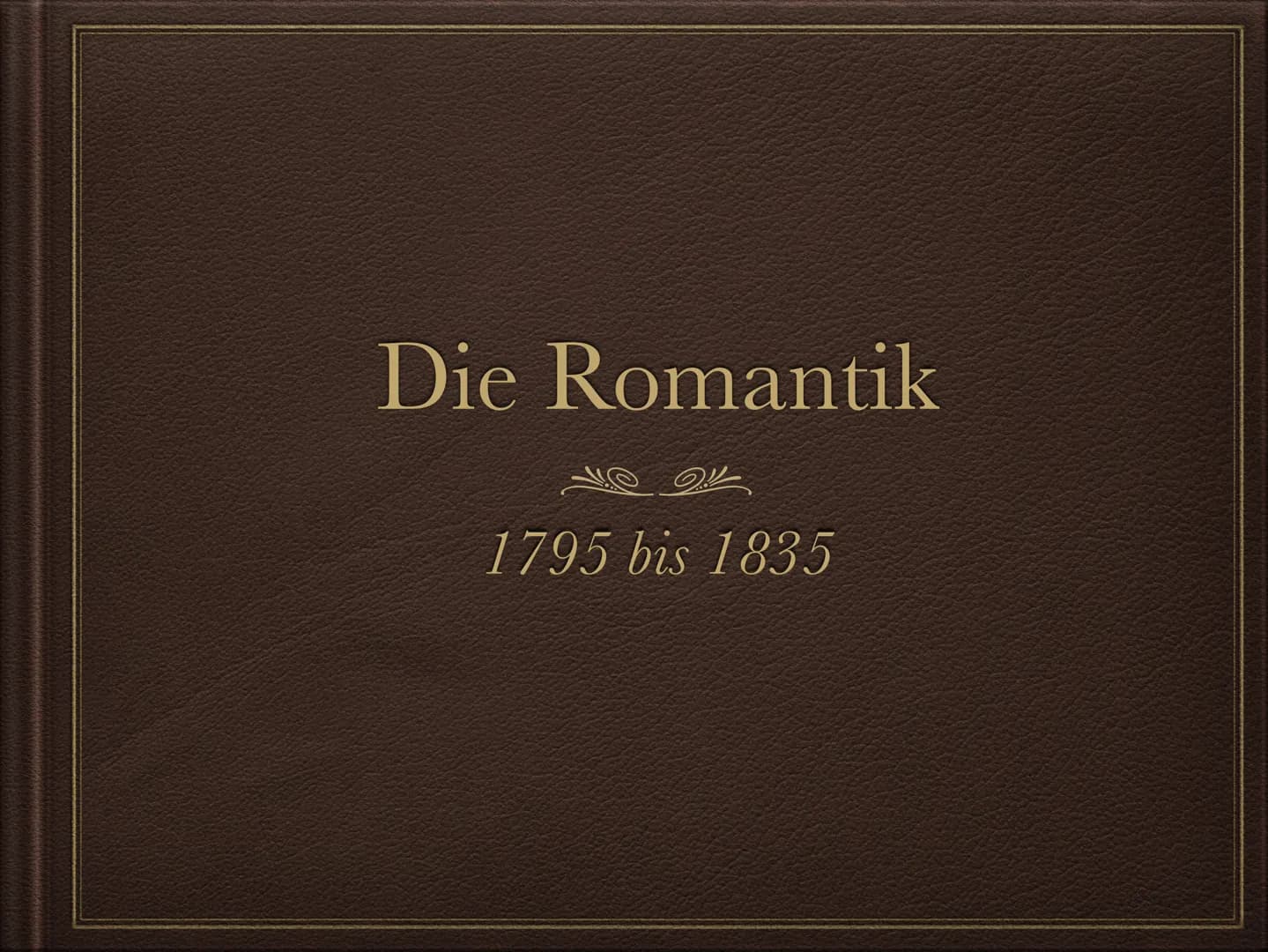 Die Romantik
1795 bis 1835 Die Welt muß romantisiert werden. So findet man den
ursprünglichen Sinn wieder. Indem ich dem Gemeinen einen
hohe