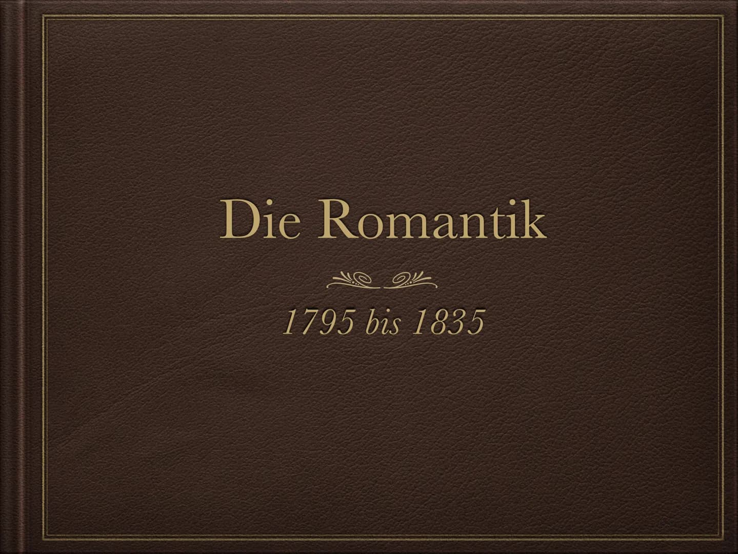 Die Romantik
1795 bis 1835 Die Welt muß romantisiert werden. So findet man den
ursprünglichen Sinn wieder. Indem ich dem Gemeinen einen
hohe