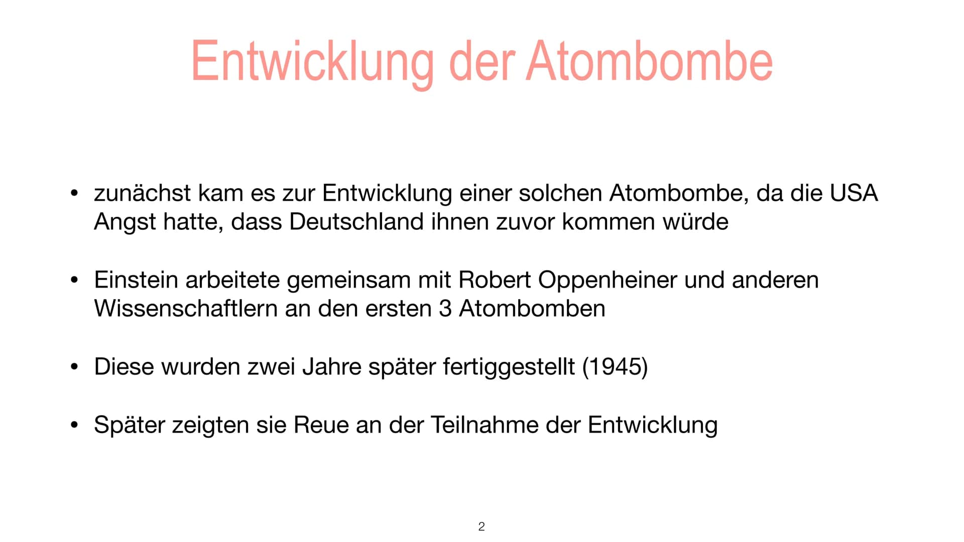 
<p>Zunächst wurde die Atombombe entwickelt, da die USA befürchtete, dass Deutschland ihnen zuvorkommen könnte. Albert Einstein arbeitete ge