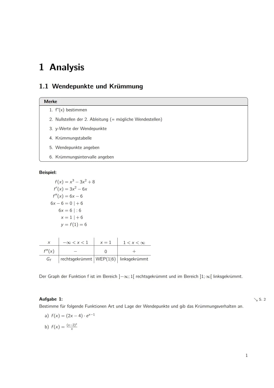 Inhaltsverzeichnis
1 Analysis
1.1 Wendepunkte und Krümmung
Lösungen
1
1
2 1 Analysis
1.1 Wendepunkte und Krümmung
Merke
1. f"(x) bestimmen
2