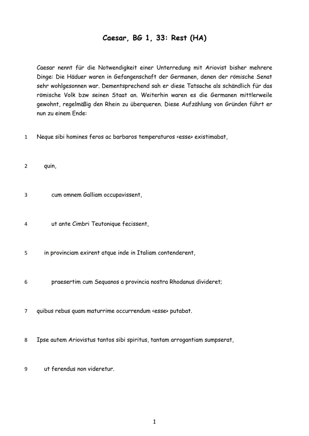 
<h2 id="caesarbg134erstesgesprchmitariovist">Caesar, BG 1, 34: Erstes Gespräch mit Ariovist</h2>
<p>Nachdem Cäsar die Gründe für die Unterr