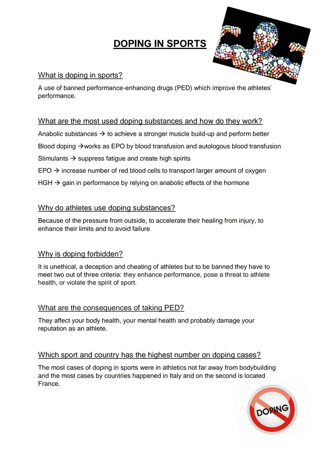 DOPING IN SPORTS
What is doping in sports?
A use of banned performance-enhancing drugs (PED) which improve the athletes
performance.
What ar