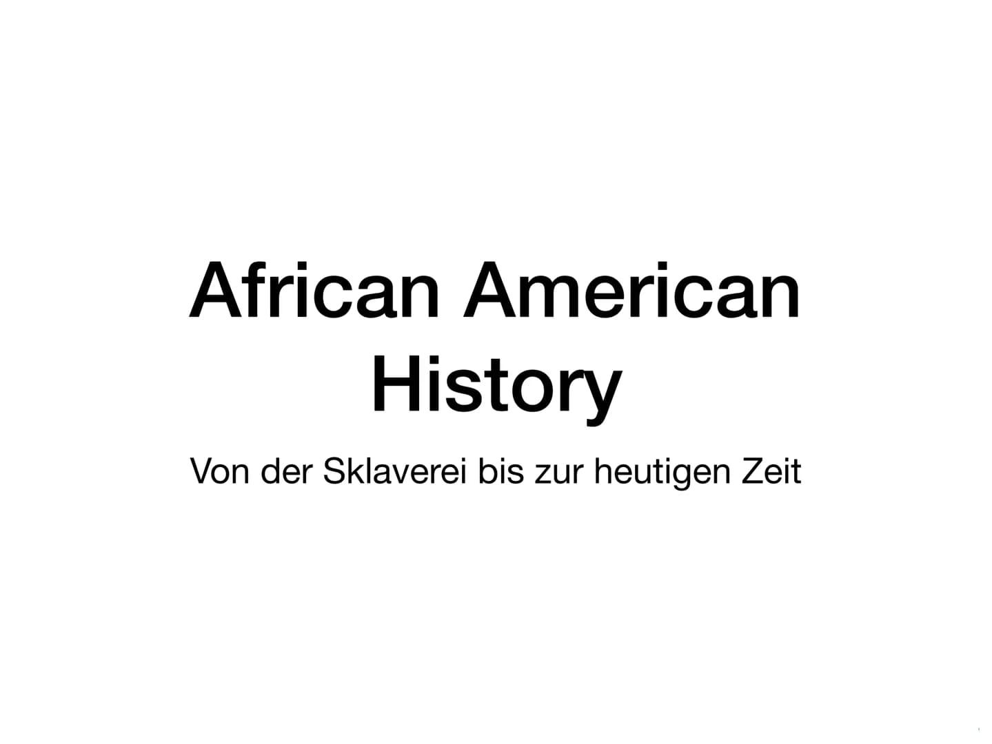 African American
History
Von der Sklaverei bis zur heutigen Zeit Handout
African American History
Zeitleiste mit den wichtigsten Ereignissen