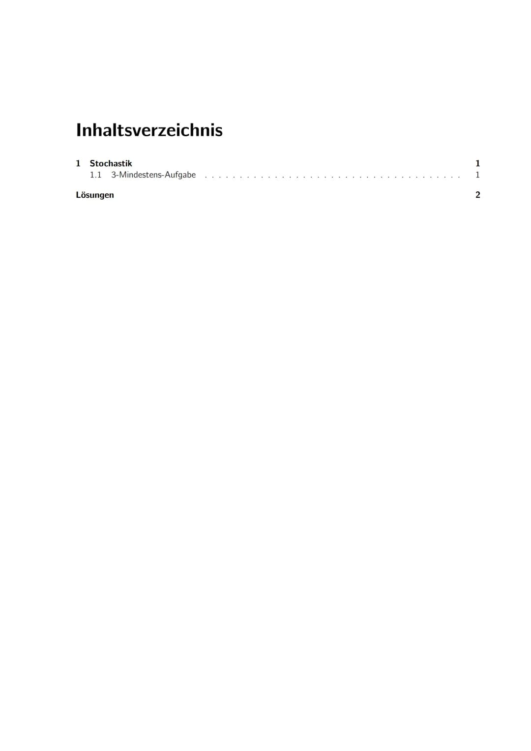Inhaltsverzeichnis
1 Stochastik
1.1 3-Mindestens-Aufgabe
Lösungen
1
1
2 1 Stochastik
1.1 3-Mindestens-Aufgabe
Die 3-Mindestens-Aufgabe erken