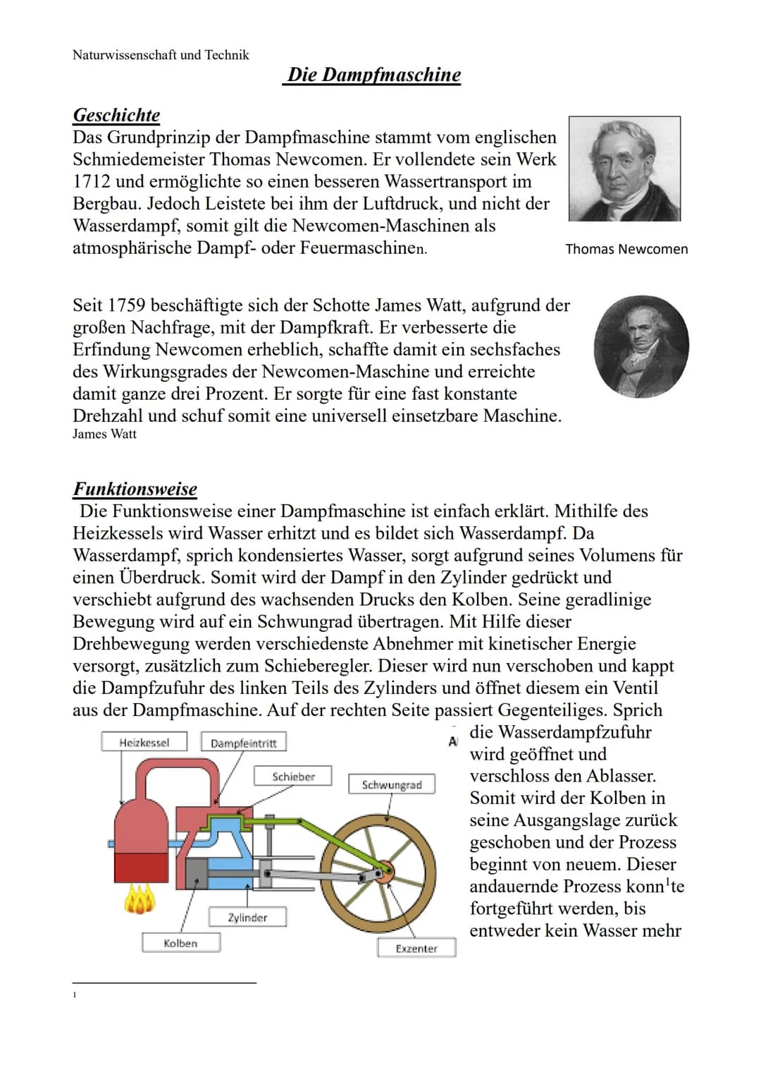 Naturwissenschaft und Technik
Geschichte
Das Grundprinzip der Dampfmaschine stammt vom englischen
Schmiedemeister Thomas Newcomen. Er vollen