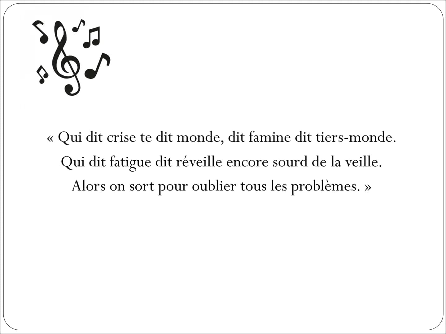 $&3
<< Qui dit crise te dit monde, dit famine dit tiers-monde.
Qui dit fatigue dit réveille encore sourd de la veille.
Alors on sort pour ou