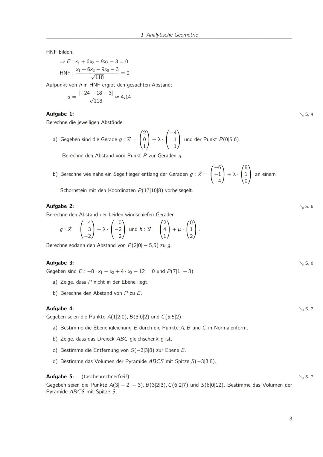 Inhaltsverzeichnis
1 Analytische Geometrie
1.1 Abstand von Punkt-Gerade / Punkt-Ebene / Gerade-Gerade
Lösungen
1
1
4 1 Analytische Geometrie