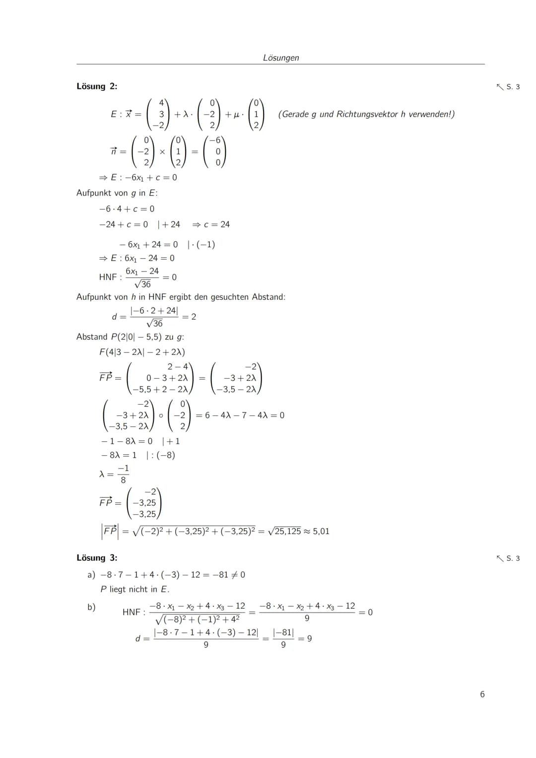 Inhaltsverzeichnis
1 Analytische Geometrie
1.1 Abstand von Punkt-Gerade / Punkt-Ebene / Gerade-Gerade
Lösungen
1
1
4 1 Analytische Geometrie