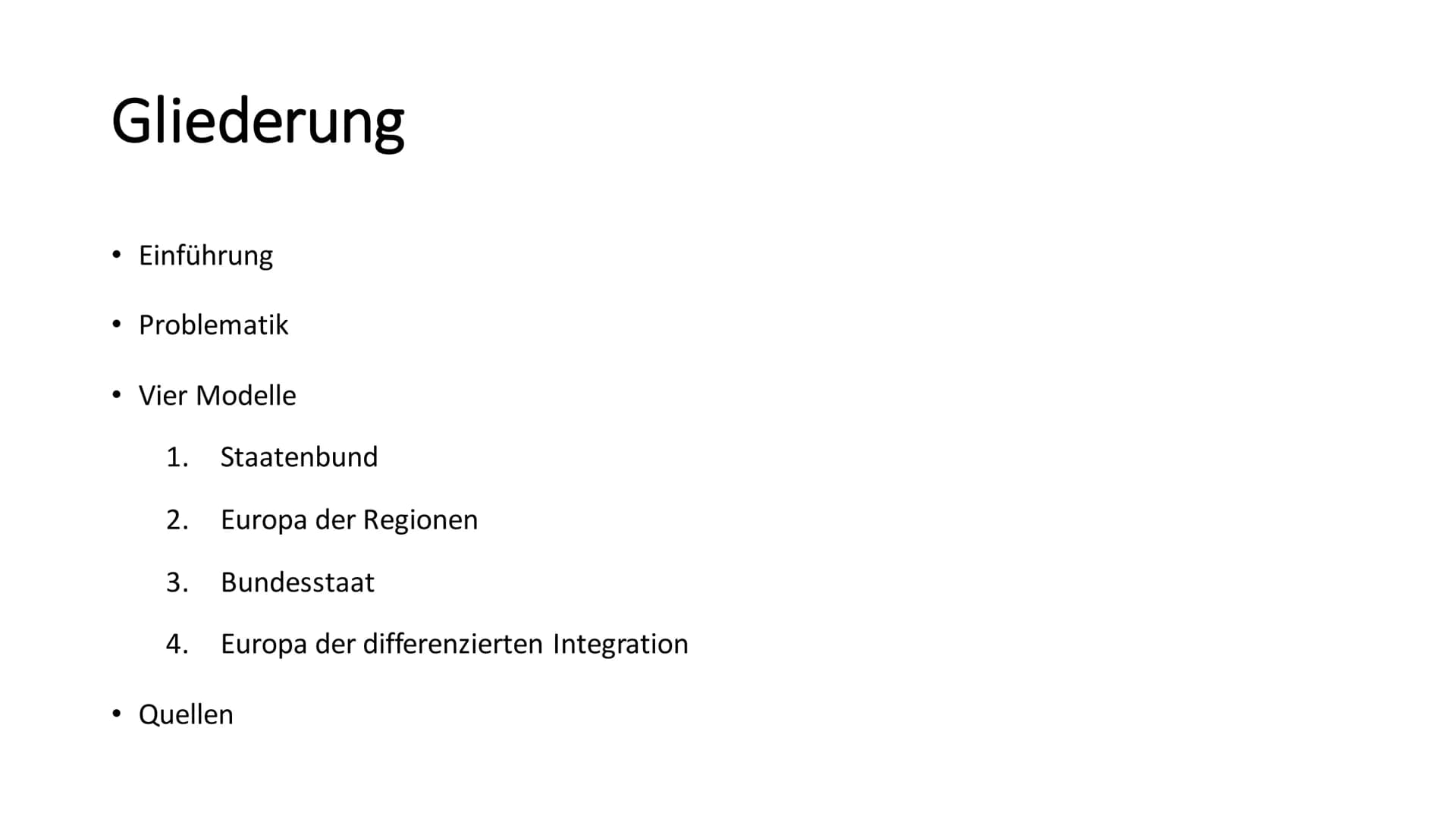 Integrationsmodelle der Europäischen Union
Die Präsentation ,,Integrationsmodelle der Europäischen Union" soll die grundlegende
Problematik 