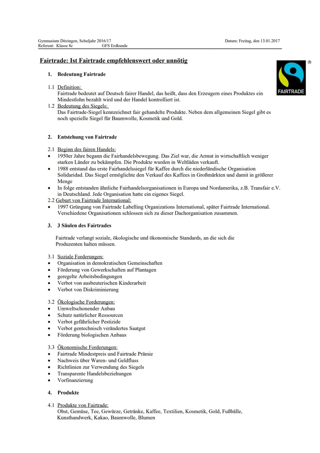 Gymnasium Ditzingen, Schuljahr 2016/17
Referent: Klasse 8c
Fairtrade: Ist Fairtrade empfehlenswert oder unnötig
1. Bedeutung Fairtrade
1.1 D