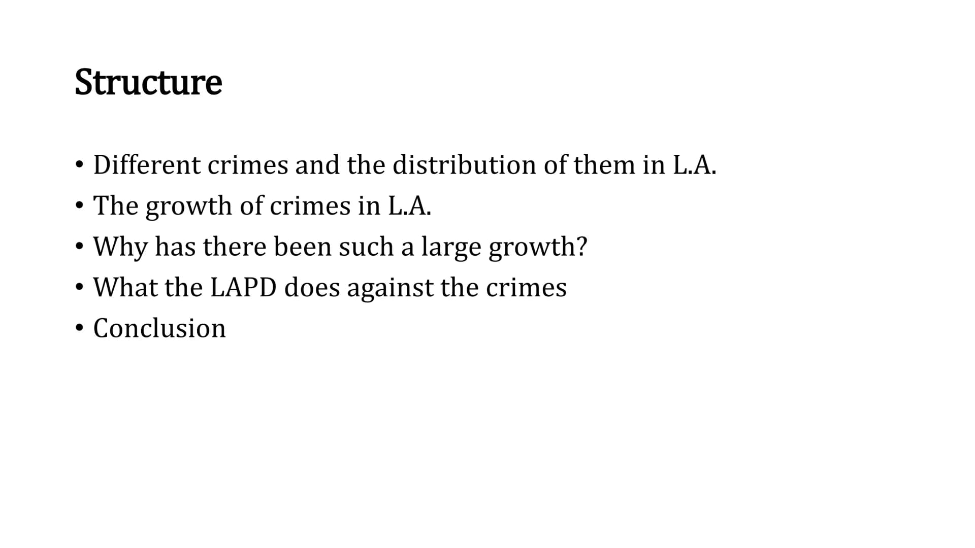What comes to your mind if you think
about Los Angeles? ■
Different crimes and the distribution of them in L.A.
the crime rate in L.A. is hi