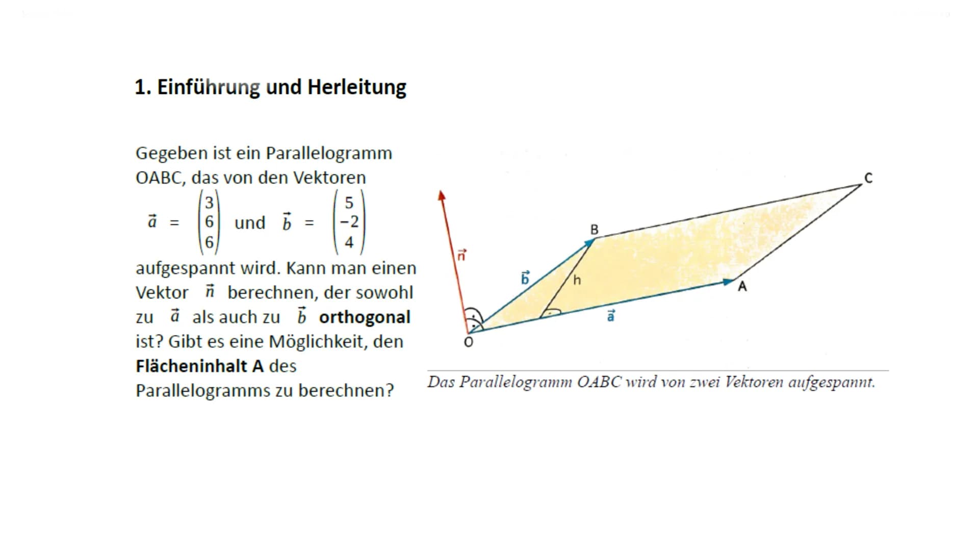 Vektorprodukt
axb
I
b 1. Einführung und Herleitung
2.
Gliederung
Definition
3. Anwendungen des Vektorprodukts
5.
4. Aufgaben (+ Lösungen)
Qu