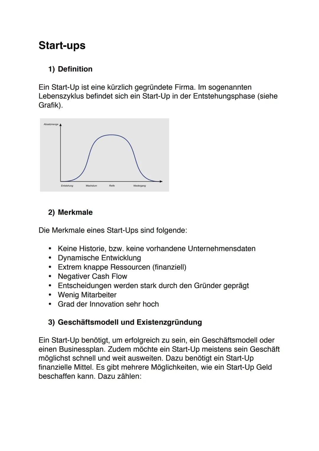 START-UPS Start-ups
1) Definition
Ein Start-Up ist eine kürzlich gegründete Firma. Im sogenannten
Lebenszyklus befindet sich ein Start-Up in