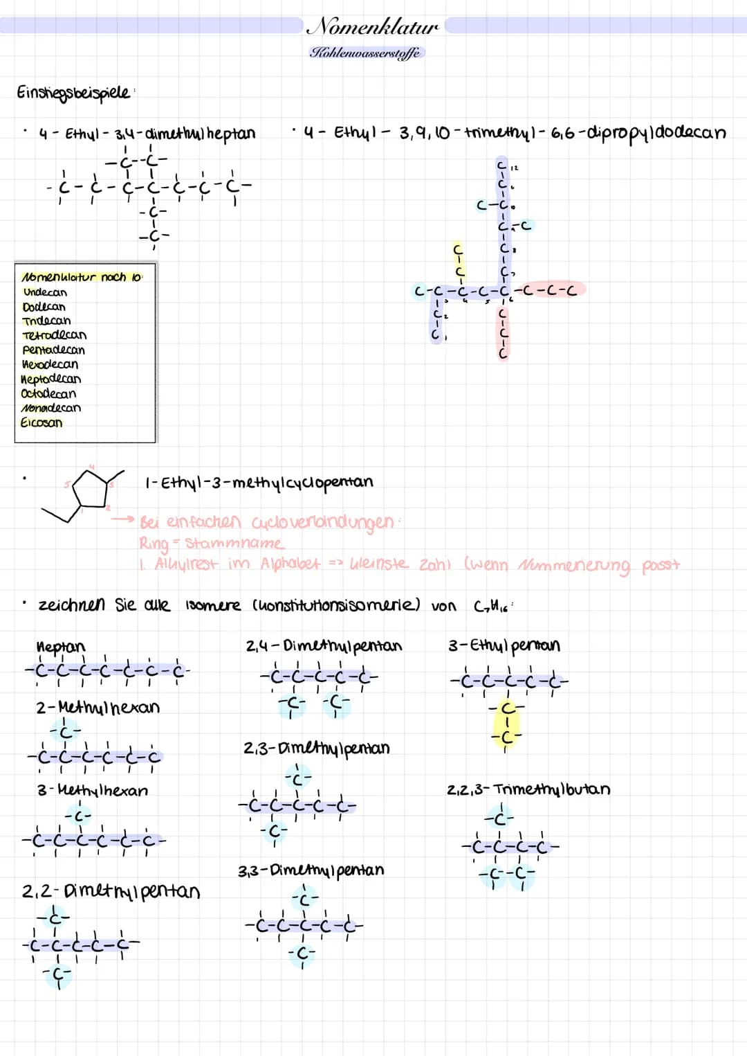 Einstiegsbeispiele
• 4- Ethyl-3,4-dimethylheptan
----
- - - - - - - -
--
|
|
Nomenklatur nach 10:
Undecan
Dodecan
Indecan
Tetradecan
Pentade