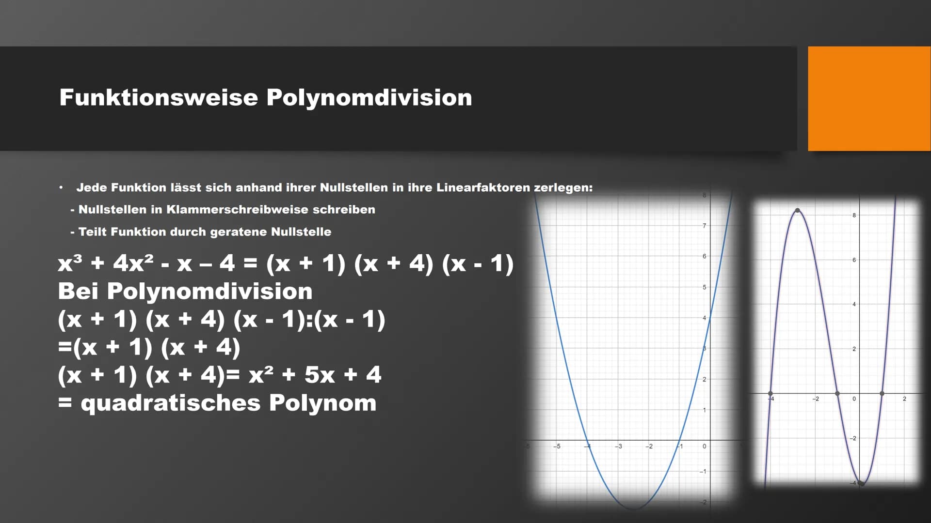 f(x)=x³ + 4x² - x − 4 Polynomdivision
Mathematik GFS
Simon Schreiber Gliederung
1. Wiederholung
-Was sind Nullstellen ?
-Wofür bestimmt man 