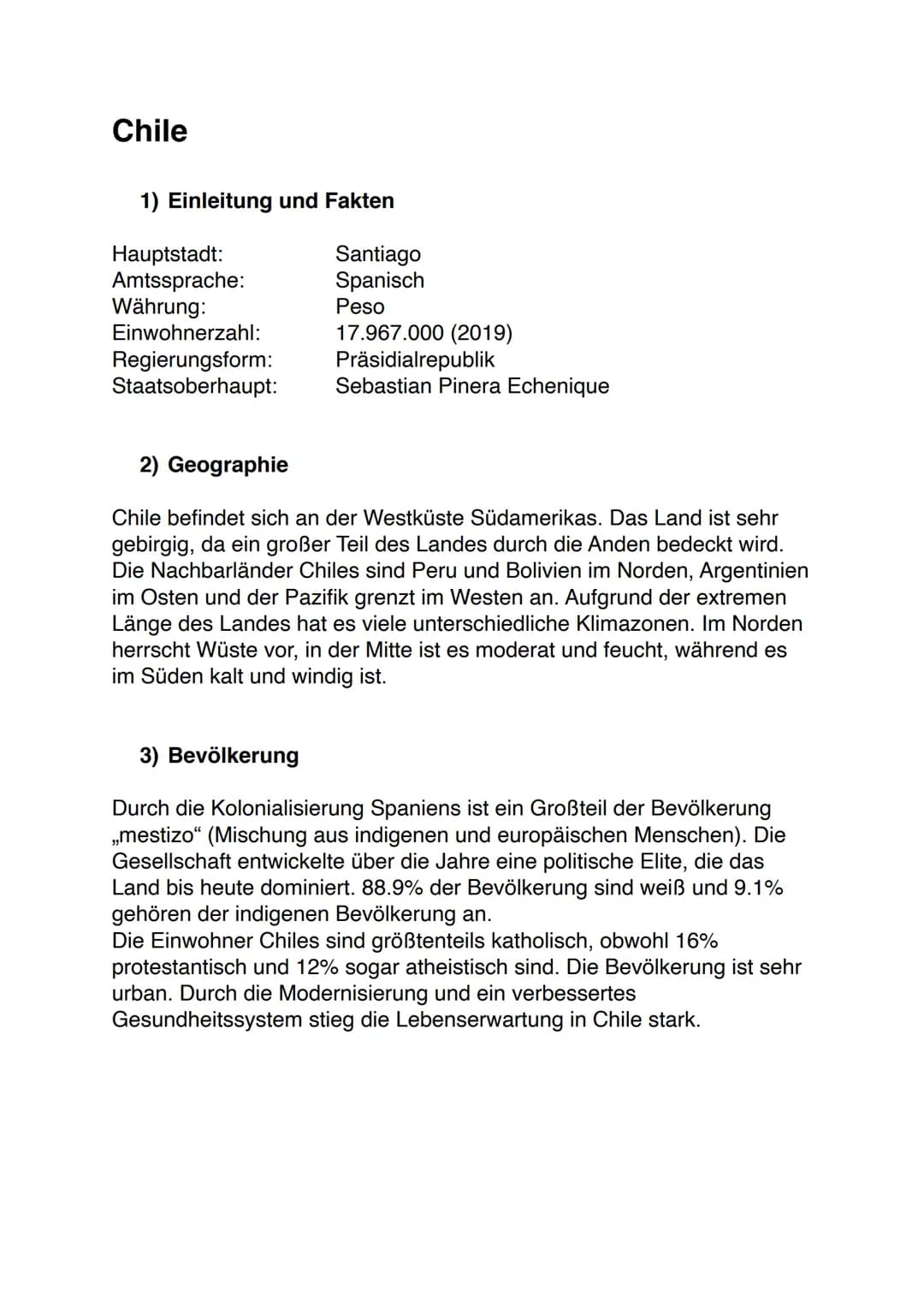 Chile
1) Einleitung und Fakten
Hauptstadt:
Amtssprache:
Währung:
Einwohnerzahl:
Regierungsform:
Staatsoberhaupt:
Santiago
Spanisch
Peso
17.9