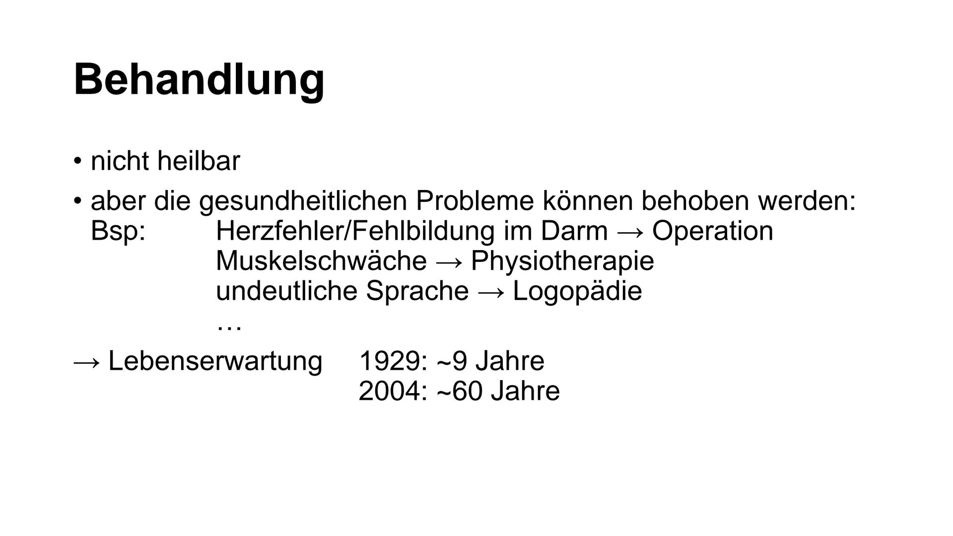 I
Was ist Trisomie 21?
angeborene Anomalie (=Abweichung) des Erbguts →→Genommutation, bei der das 21. Chromosom
dreimal vorhanden ist →→ Bet