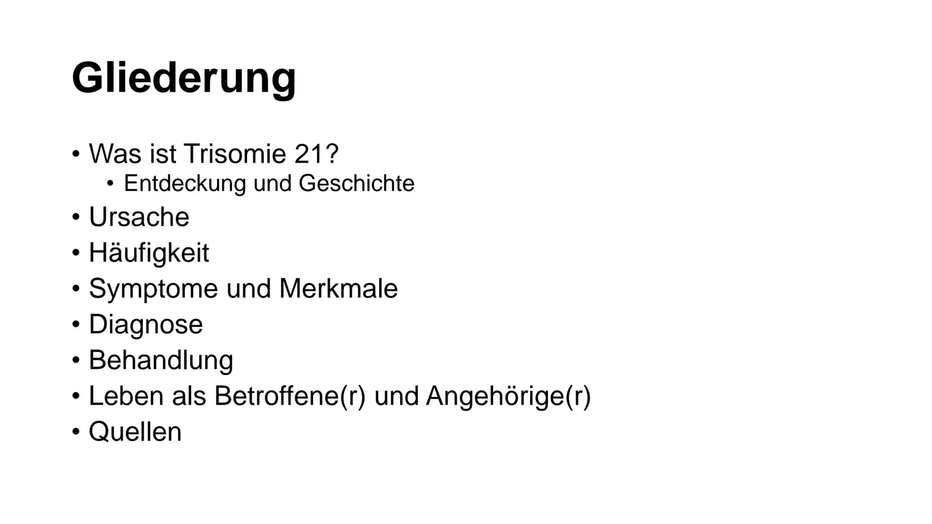 I
Was ist Trisomie 21?
angeborene Anomalie (=Abweichung) des Erbguts →→Genommutation, bei der das 21. Chromosom
dreimal vorhanden ist →→ Bet