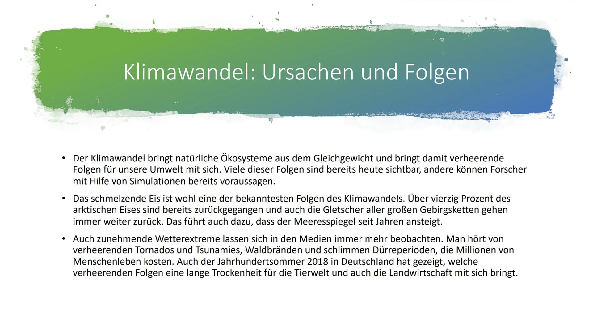 Klimawandel 1 Allgemeines
Kaum ein Thema wird in den Medien in den letzten Jahren so häufig
aufgegriffen wie der Klimawandel.
Erschreckende 