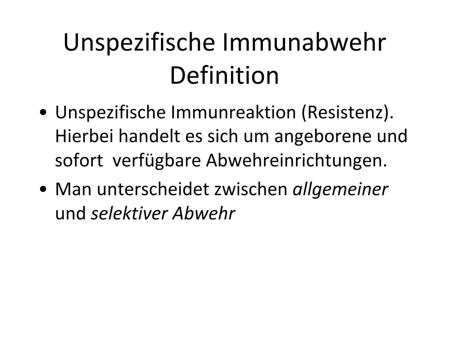 Unspezifische Immunabwehr &
Erst- und Zweitinfektion Gliederung
Unspezifische Immunabwehr
Definition
-
- Allgemeine Abwehr
- Selektive Abweh