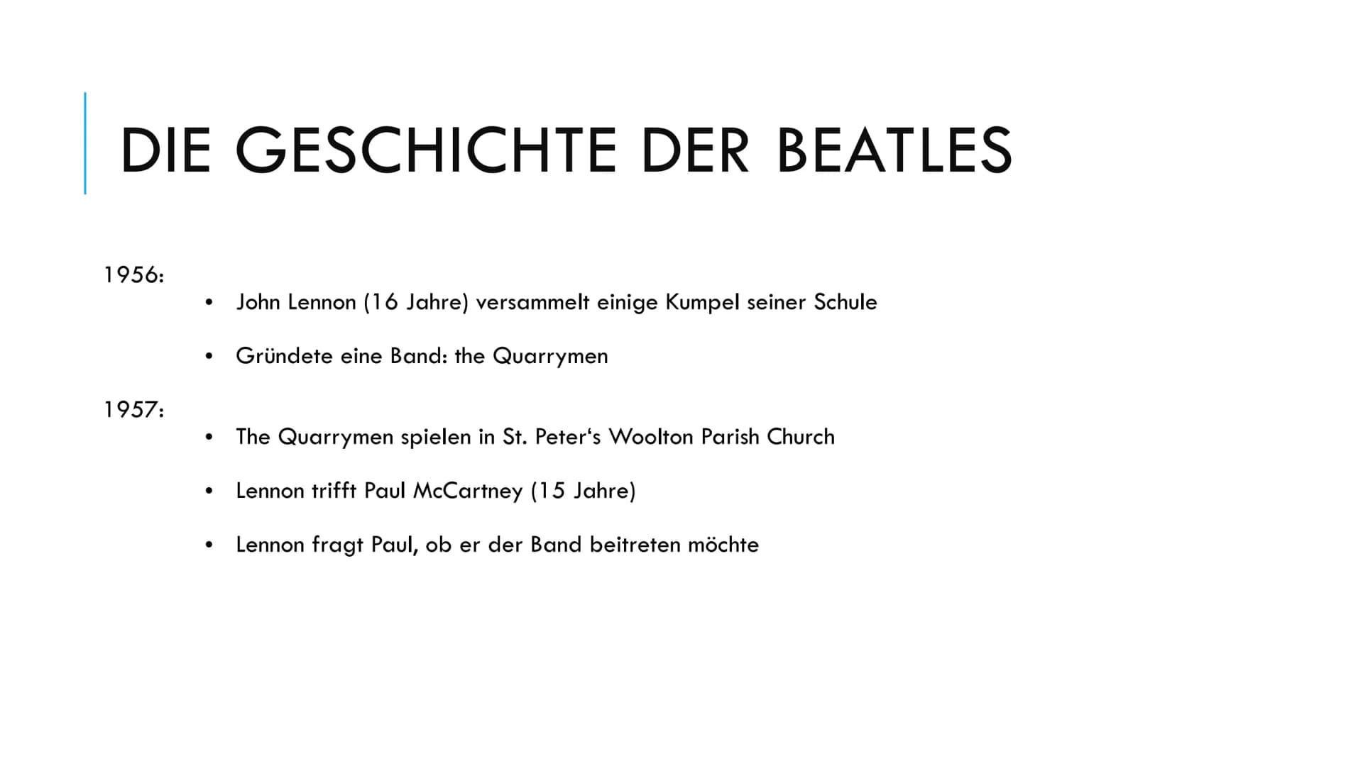 
<p>Die Beatles wurden in den späten 1950er Jahren in Liverpool, Vereinigten Königreich, gegründet. Die Mitglieder waren John Lennon, Paul M