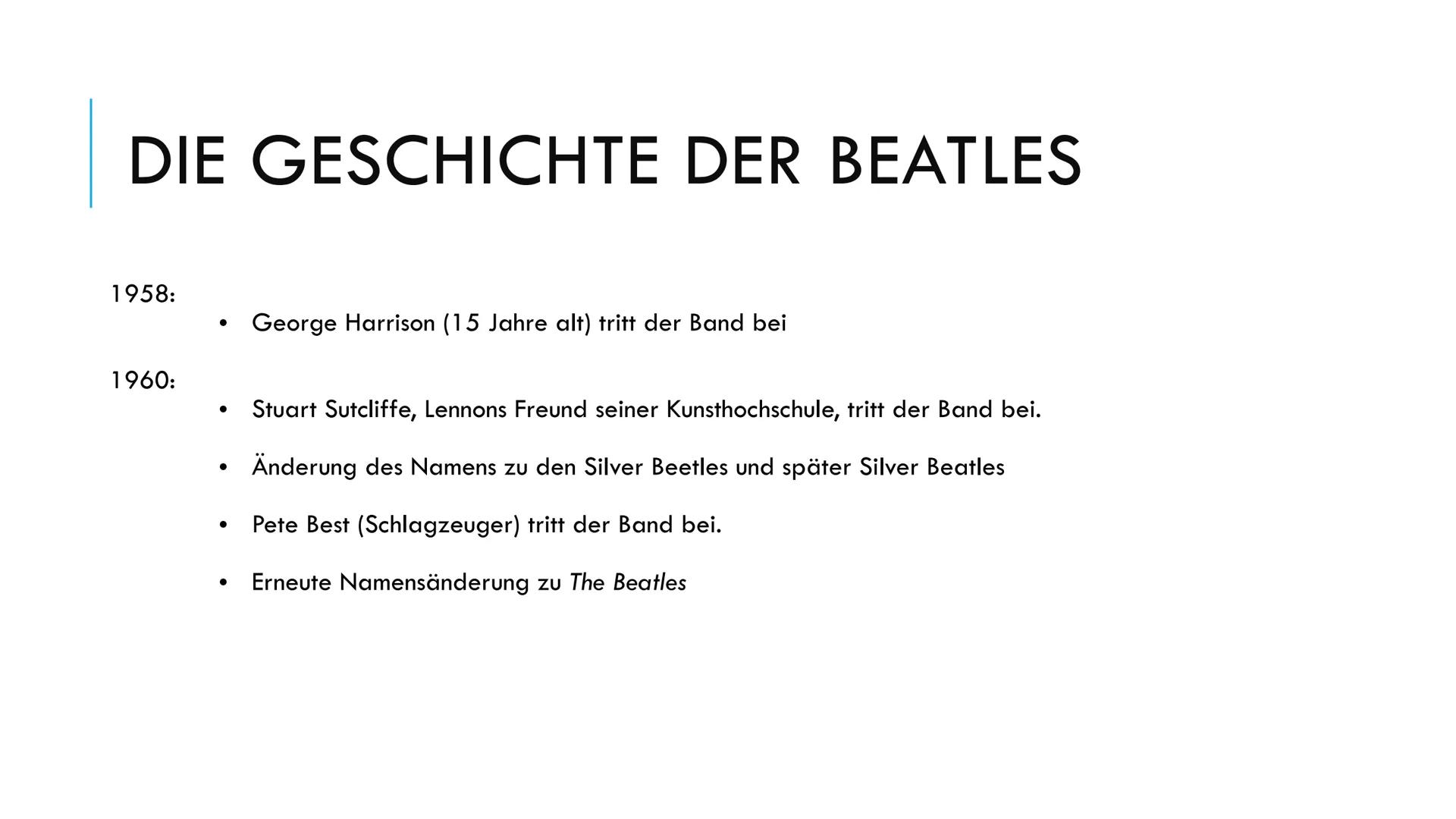 
<p>Die Beatles wurden in den späten 1950er Jahren in Liverpool, Vereinigten Königreich, gegründet. Die Mitglieder waren John Lennon, Paul M