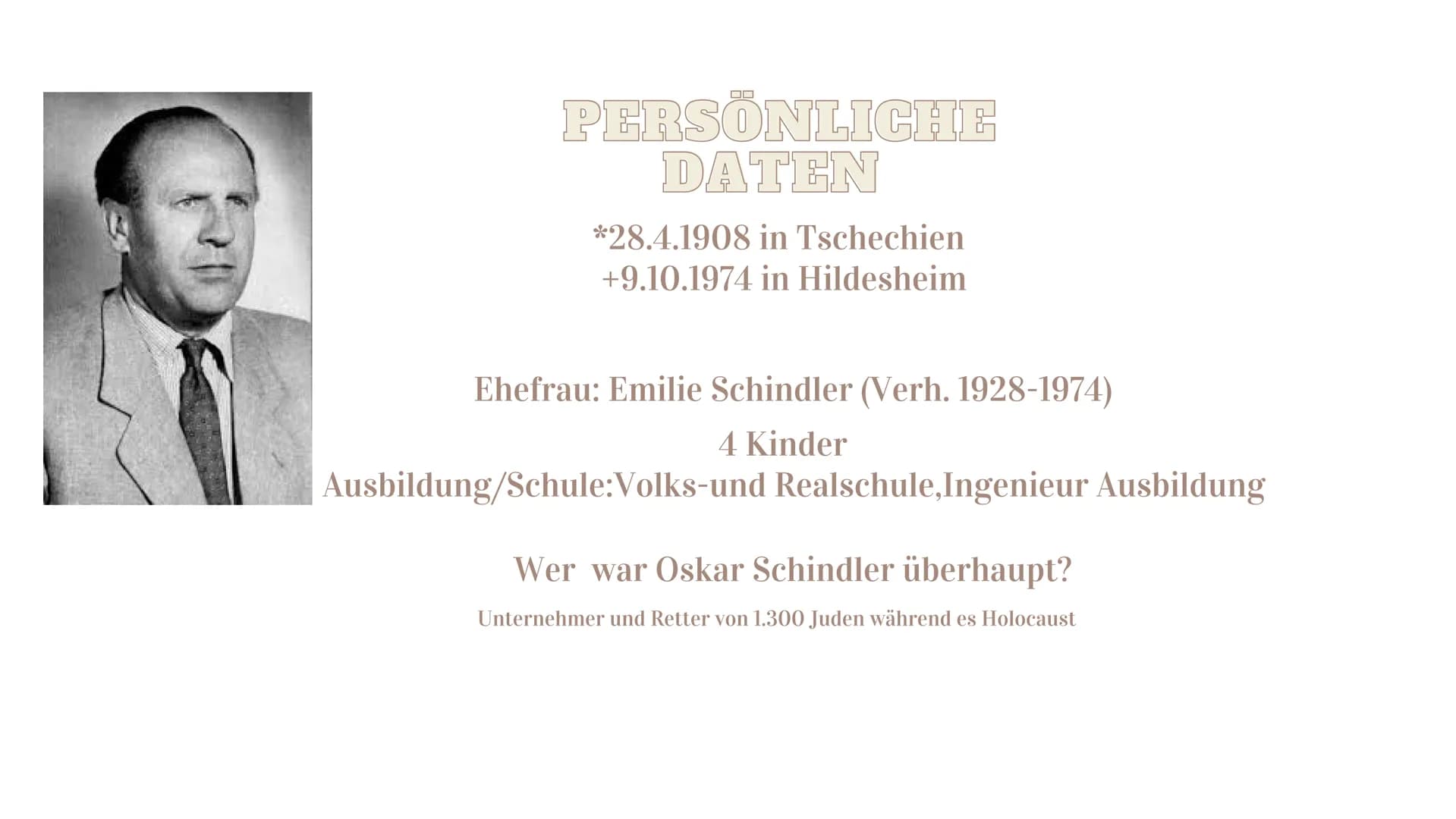 Referat
Oskar Schindler
HANNA WELSCH PERSÖNLICHE
DATEN
*28.4.1908 in Tschechien
+9.10.1974 in Hildesheim
Ehefrau: Emilie Schindler (Verh. 19