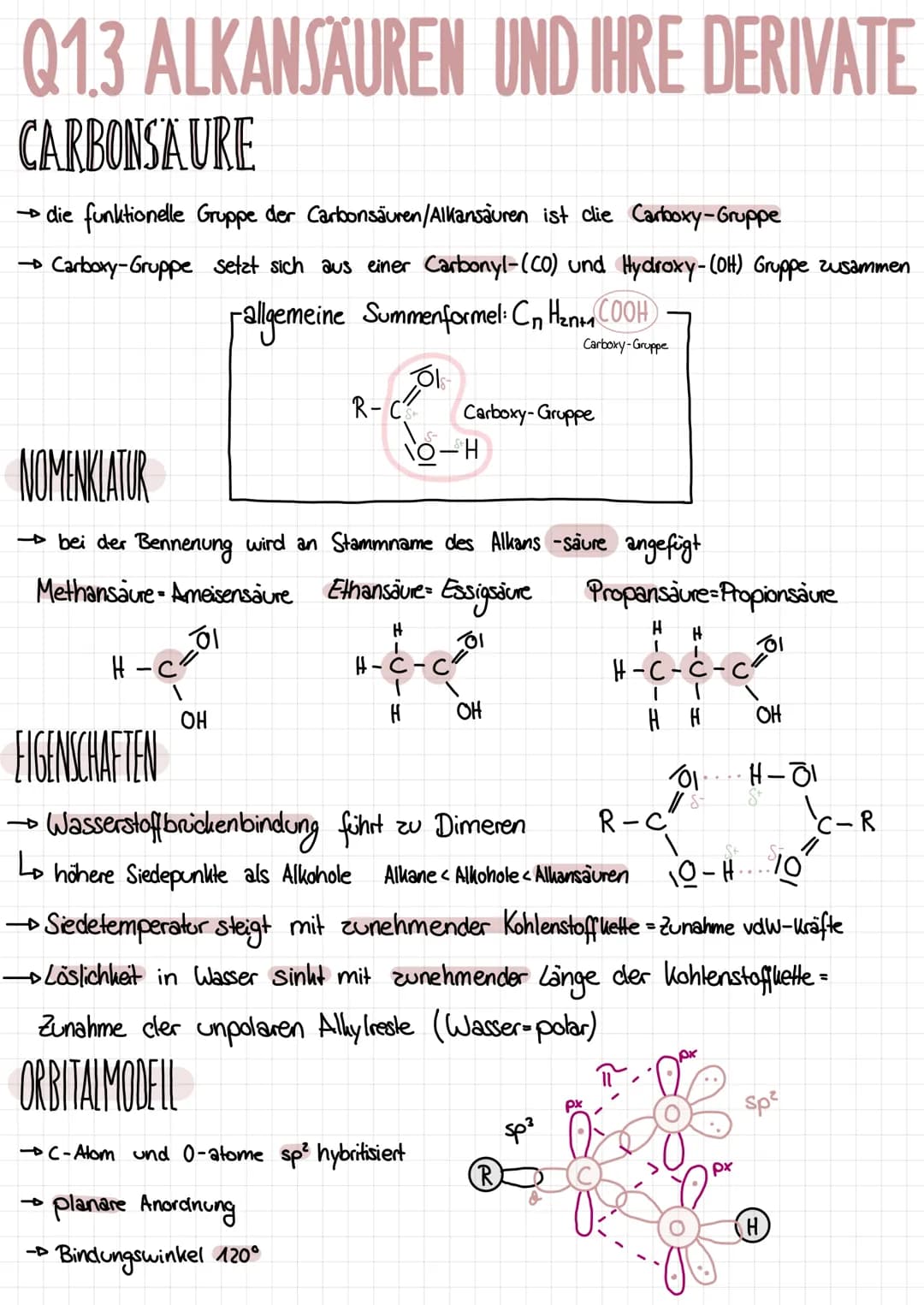 Q1.3 ALKANSÄUREN UND IHRE DERIVATE
CARBONSAURE
→ die funktionelle Gruppe der Cartoonsäuren/Alkansäuren ist clie Carboxy-Gruppe
→ Carboxy-Gru