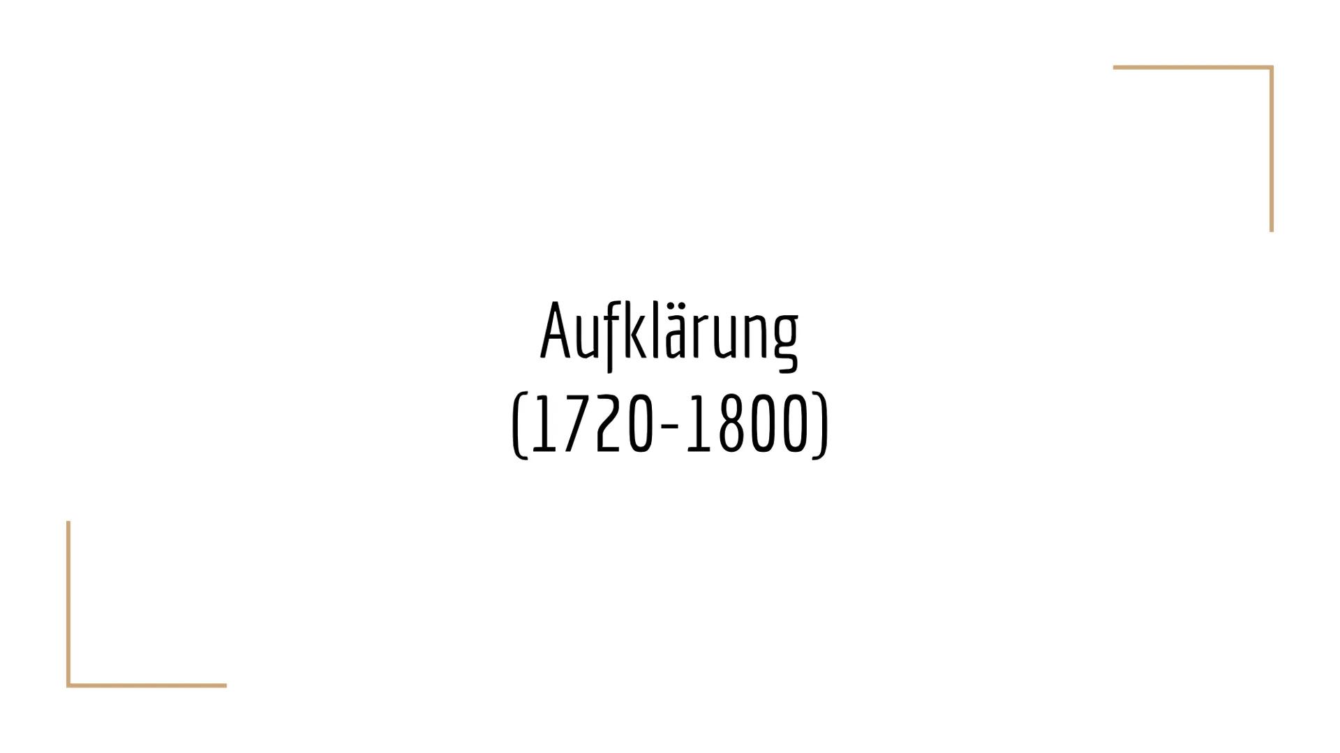 Aufklärung
(1720-1800) # Was ist Aufklärung?

• geschichtliche Epoche des 18. Jahrhunderts

• die Vernunft -> zentraler Punkt dieser Epoche
