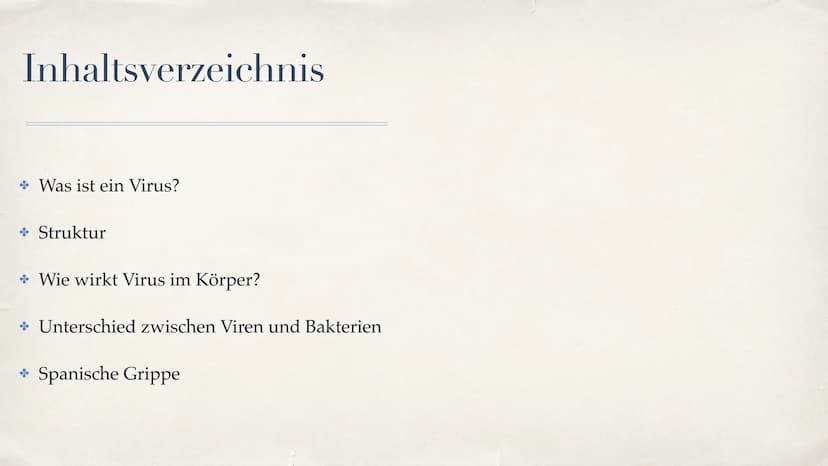 Viren
A Inhaltsverzeichnis
Was ist ein Virus?
* Struktur
+ Wie wirkt Virus im Körper?
Unterschied zwischen Viren und Bakterien
→ Spanische G