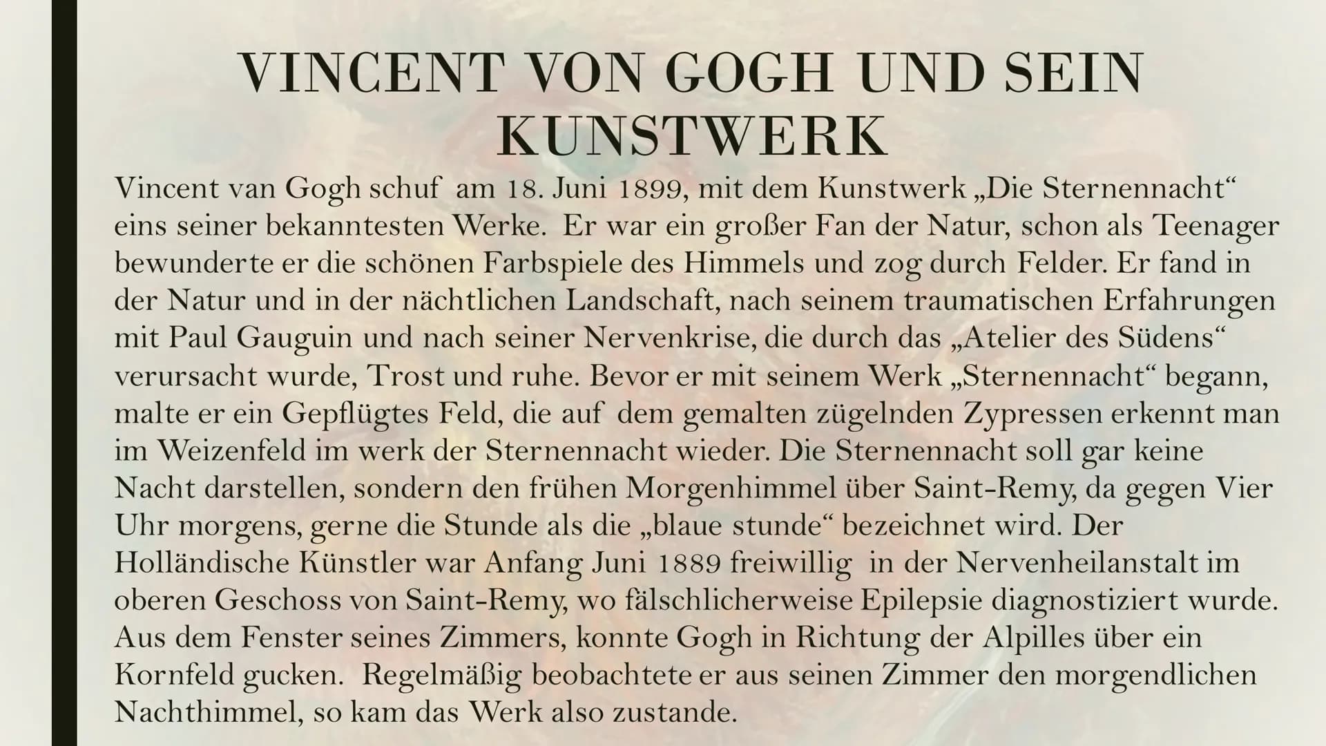„THE
STARRY
NIHGHT"
BY
VINCENT
VAN GOGH
99 THEMÜBERSICHT
1.
2.
3.
4.
5.
6.
ALLGEMEINES ÜBER DAS
KUNSTWERK
STECKBRIEF DES KÜNSTELERS
(VINCENT