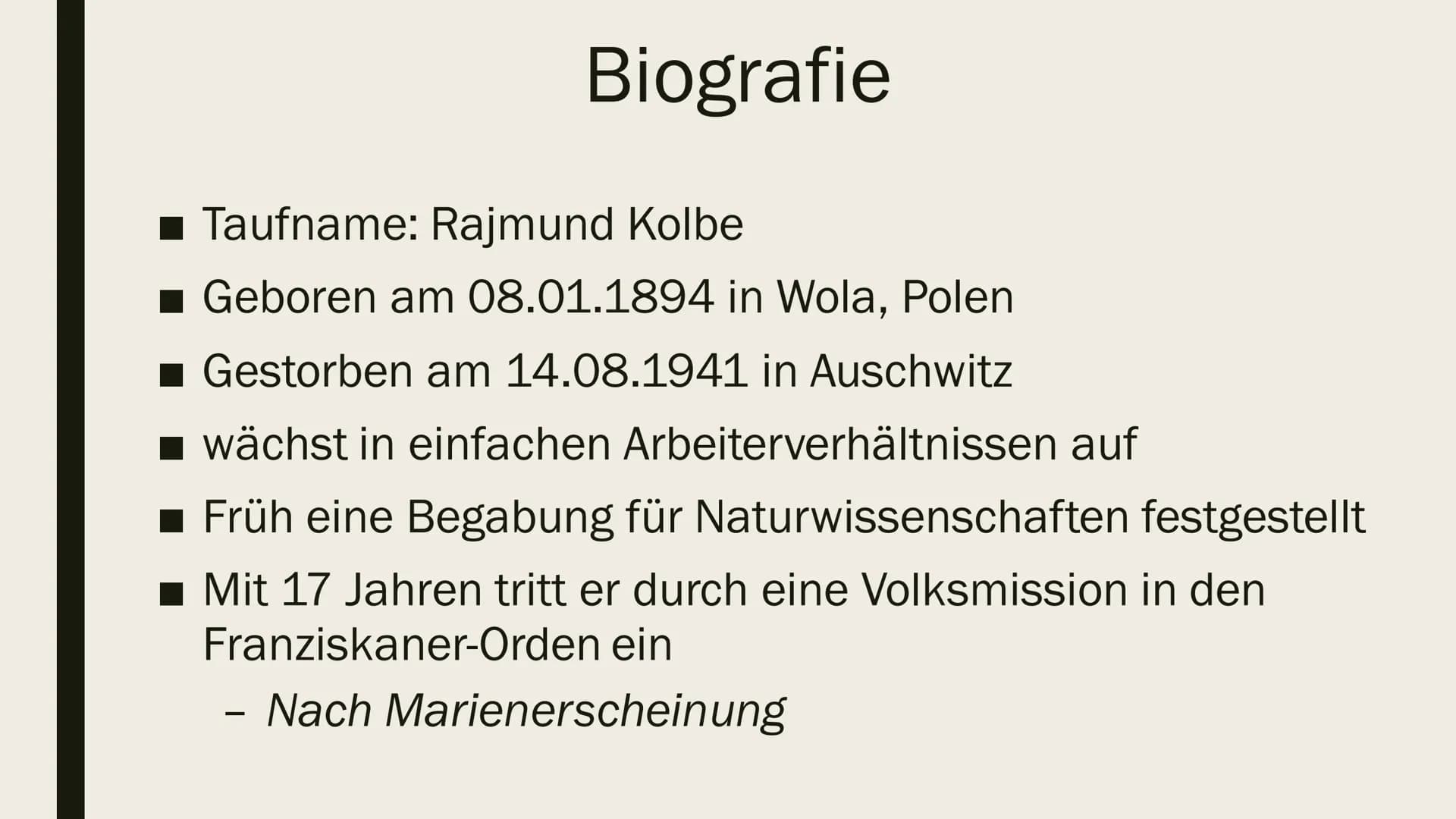 MAXIMILIAN
KOLBE
Eine Präsentation von
Ilinca Michels Inhalt
Biografie
Arbeit und Wirken
Verhaftung und Deportation
■ Ehrungen
■Quellen Biog