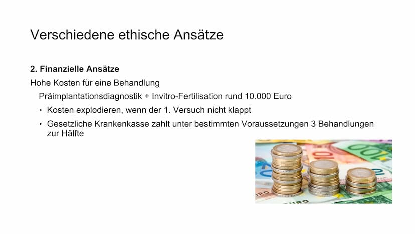 Verschiedene ethische Ansätze
1. Kirchliche Ansätze - Darf der Mensch Gott spielen?
2. Finanzielle Ansätze
3. Rechtliche Ansätze
4. Medizini