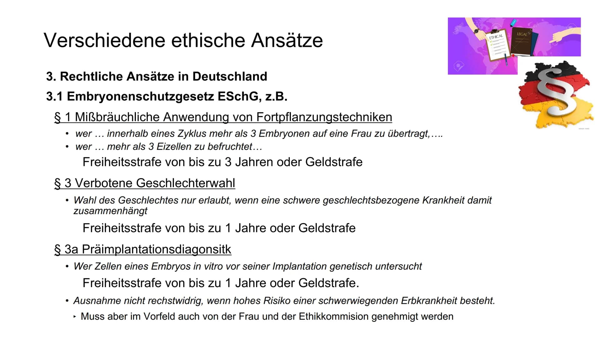 Verschiedene ethische Ansätze
1. Kirchliche Ansätze - Darf der Mensch Gott spielen?
2. Finanzielle Ansätze
3. Rechtliche Ansätze
4. Medizini