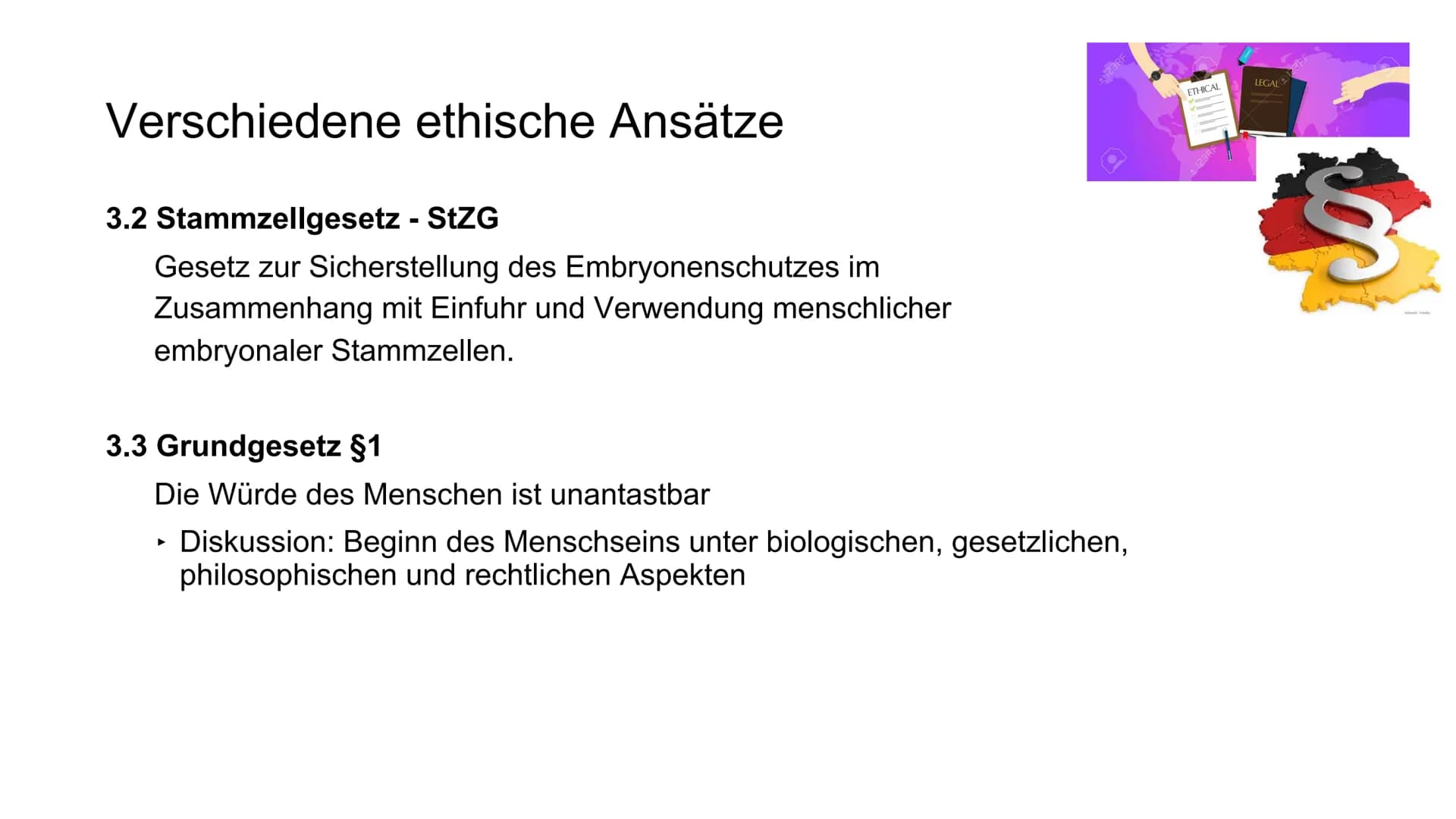 Verschiedene ethische Ansätze
1. Kirchliche Ansätze - Darf der Mensch Gott spielen?
2. Finanzielle Ansätze
3. Rechtliche Ansätze
4. Medizini