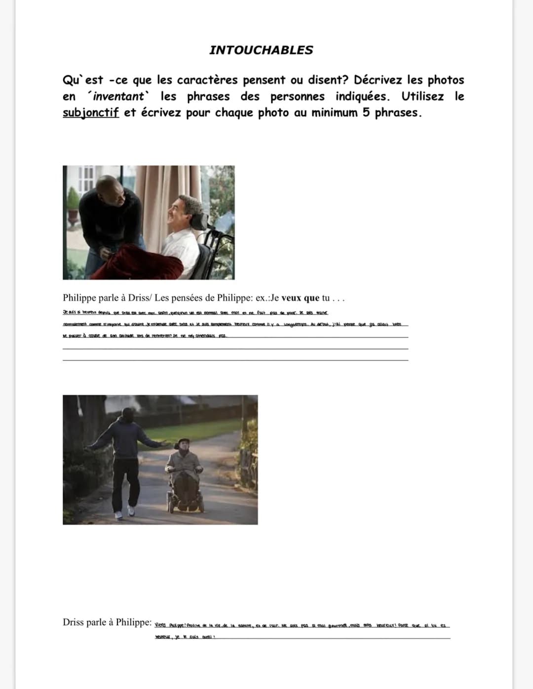 INTOUCHABLES
Qu'est-ce que les caractères pensent ou disent? Décrivez les photos
en 'inventant les phrases des personnes indiquées. Utilisez